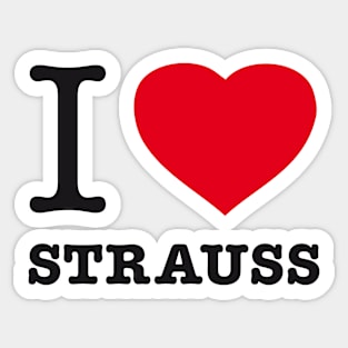 I LOVE STRAUSS Sticker